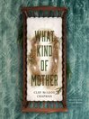 Cover image for What Kind of Mother